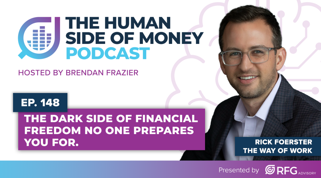 The Dark Side of Financial Freedom No One Prepares You For with Rick Foerster